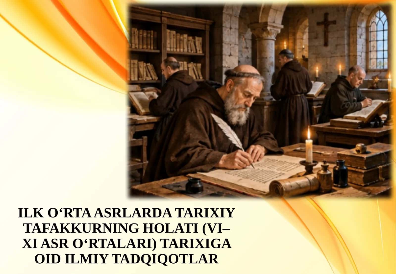 ILK O‘RTA ASRLARDA TARIXIY TAFAKKURNING HOLATI (VI–XI ASR O‘RTALARI) TARIXIGA OID ILMIY TADQIQOTLAR