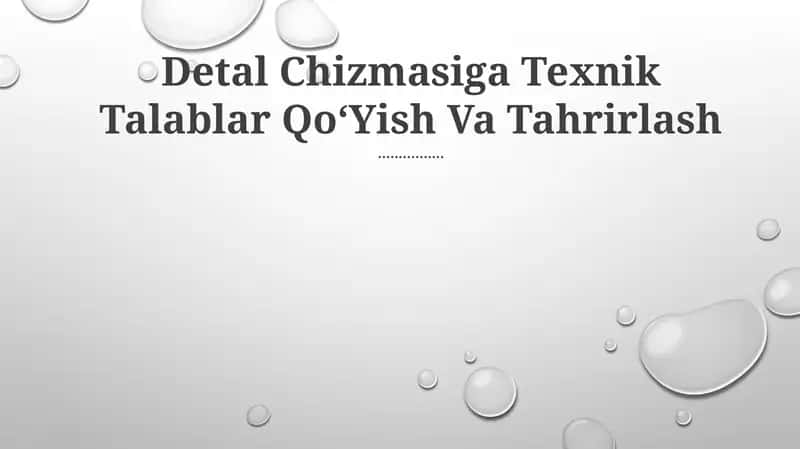 Detal Chizmasiga Texnik Talablar QoʻYish Va Tahrirlash