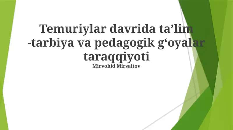 Temuriylar davrida taʼlim -tarbiya va pedagogik gʻoyalar taraqqiyoti