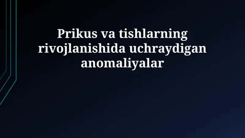 Tishlash va tishlarning rivojlanishidagi anomaliyalar