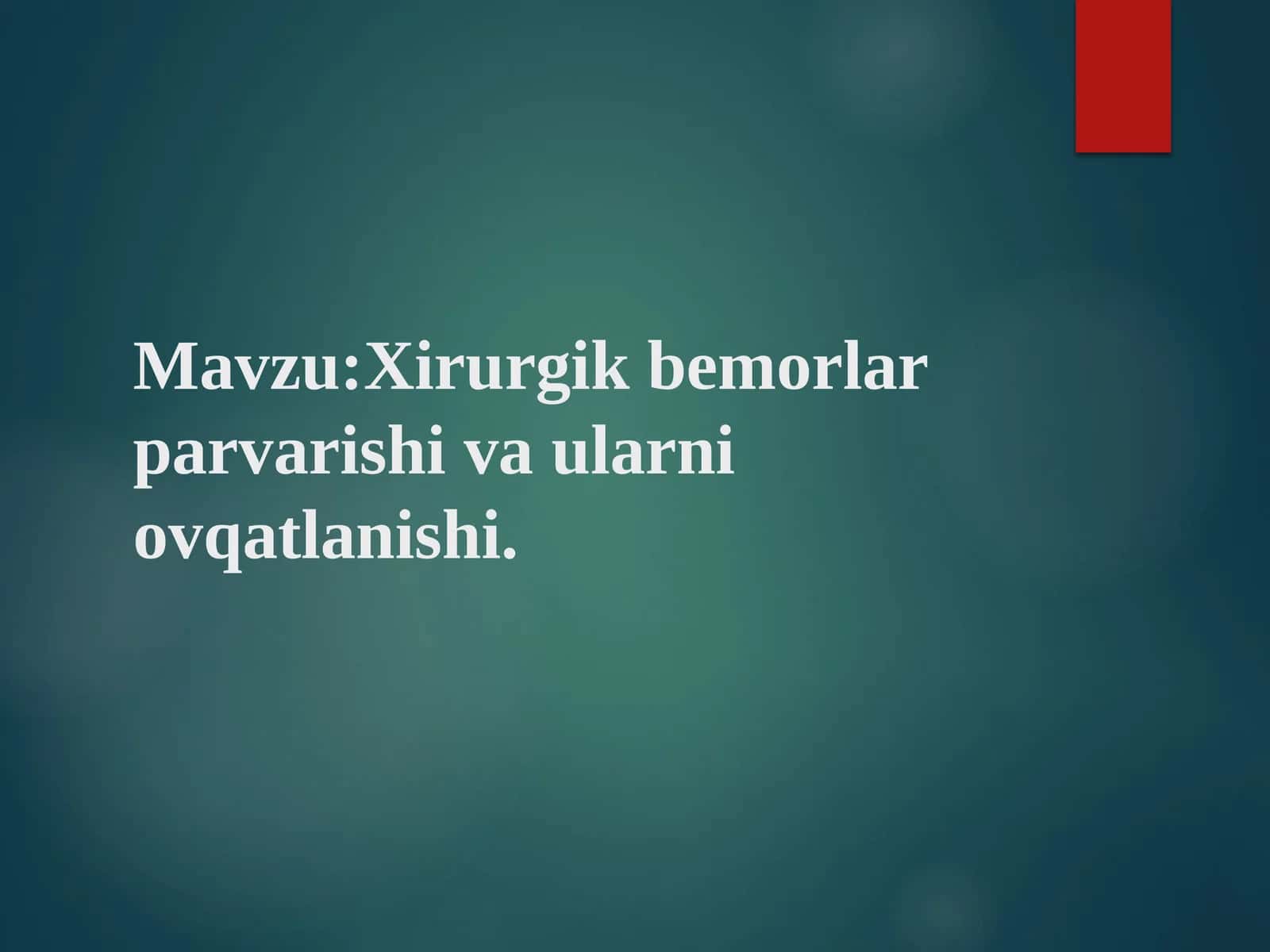 Xirurgik bemorlar parvarishi va ularni ovqatlanishi