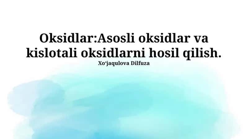 Oksidlar: Asosli oksidlar va kislotali oksidlarni hosil qilish