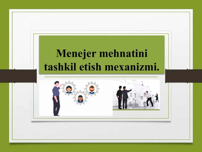 Menejer mehnatini tashkil etish mexanizmi