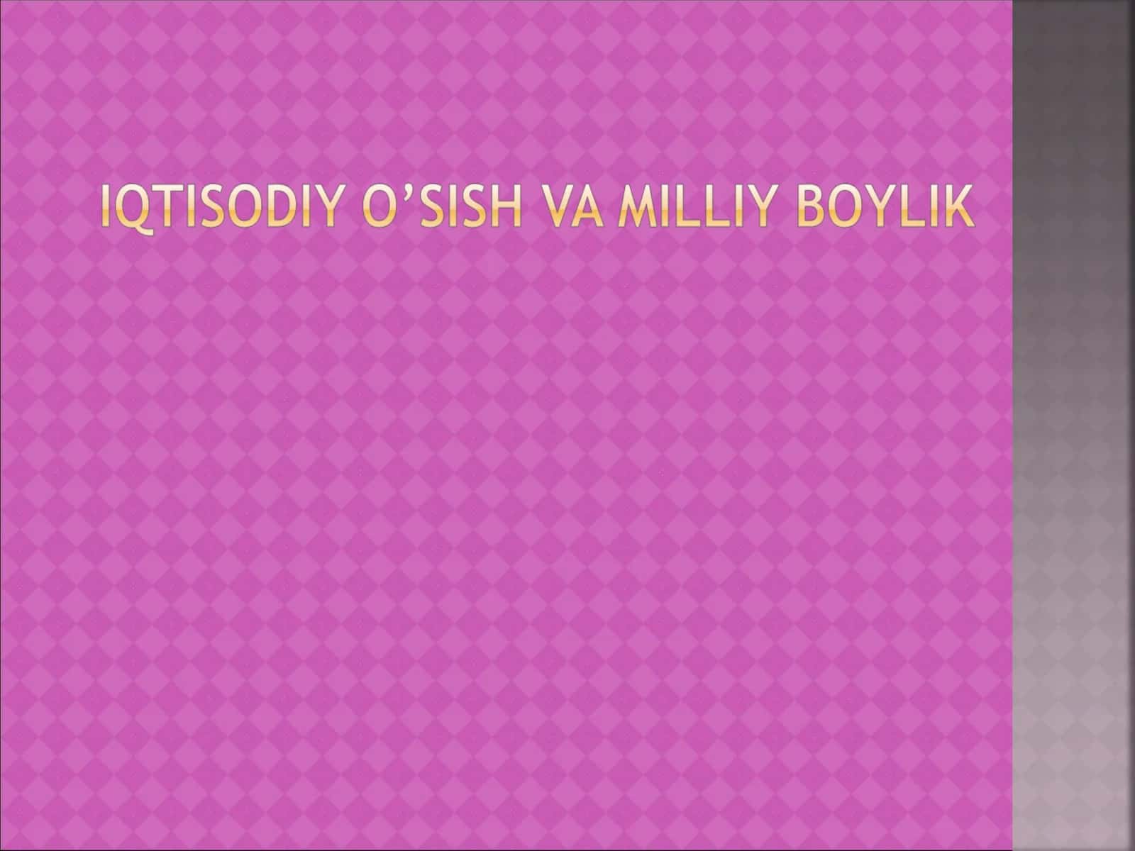 Iqtisodiy o’sishning mazmuni, mezonlari va ko’rsatkichlari