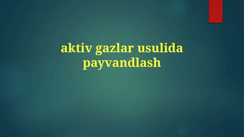 aktivgazlar usulida payvandlash