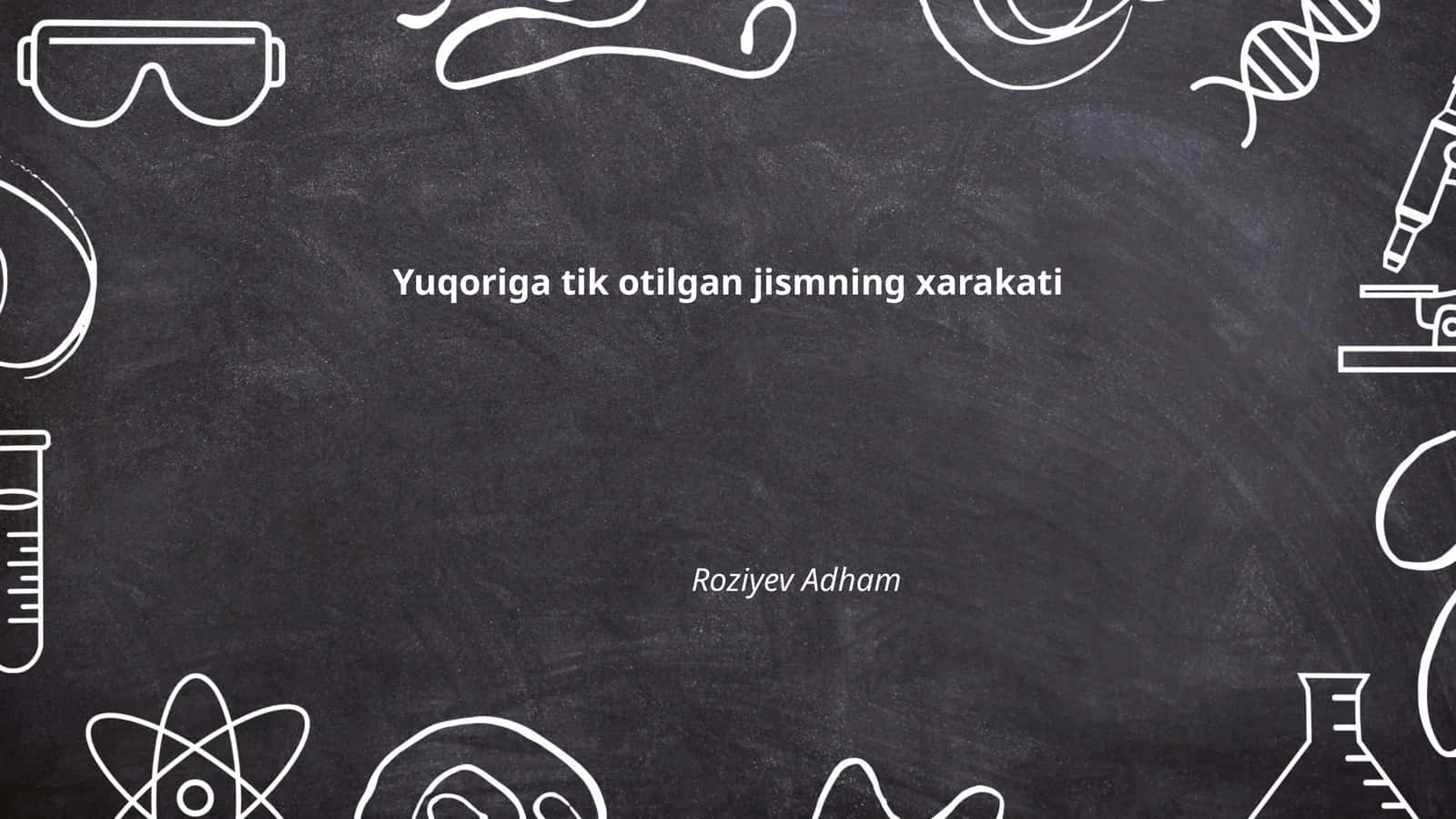 Yuqoriga tik otilgan jismning xarakati
