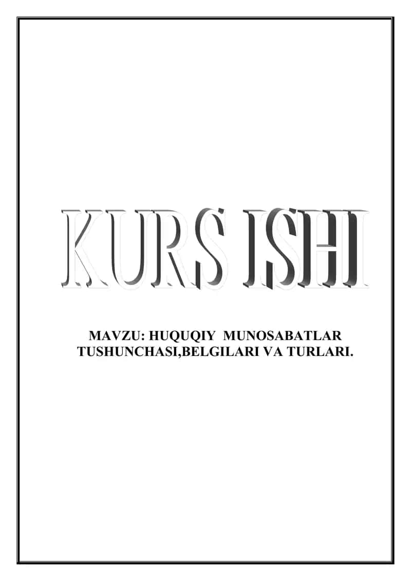 HUQUQIY MUNOSABATLAR TUSHUNCHASI,BELGILARI VA TURLARI.