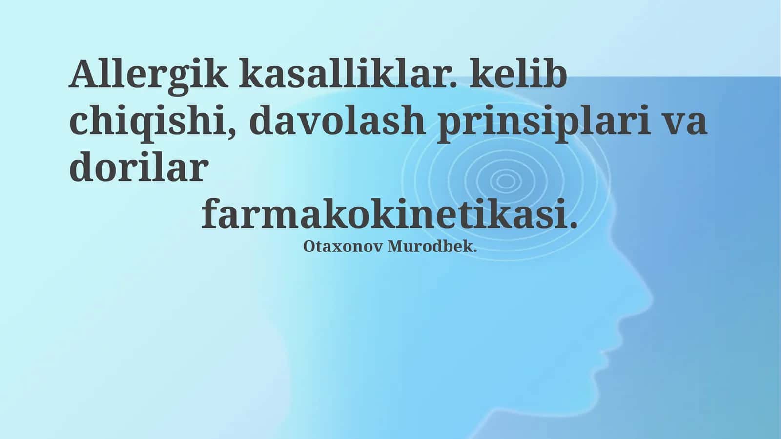Allergik kasalliklar. kelib chiqishi, davolash prinsiplari va dorilar farmakokinetikasi