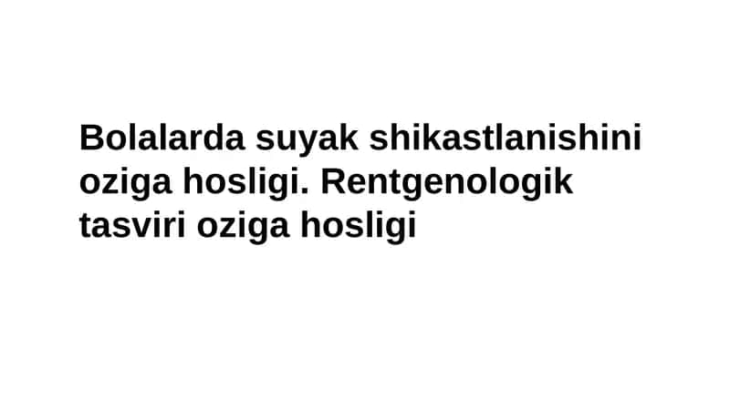 Bolalarda suyak shikastlanishini oziga hosligi