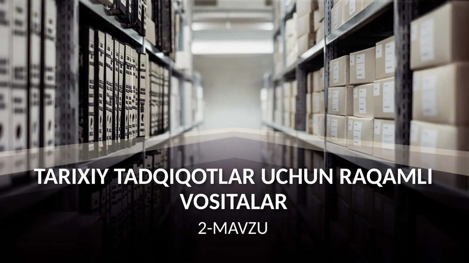 TARIXIY TADQIQOTLAR UCHUN RAQAMLI VOSITALAR