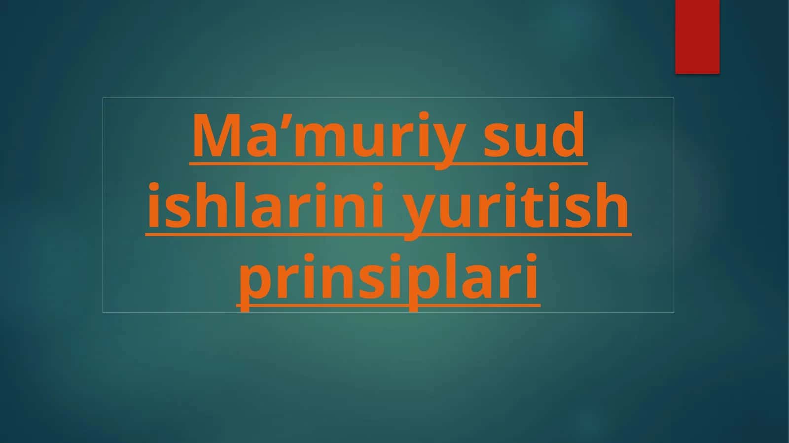 Ma’muriy sud ishlarini yuritish prinsiplari