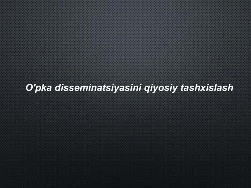 O'pka Disseminatsiyasini Qiyosiy Tashxislash
