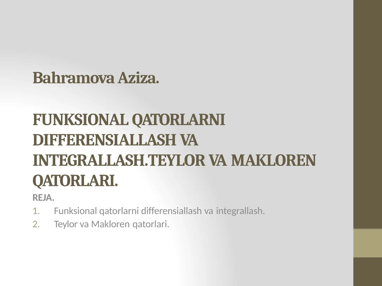 FUNKSIONAL QATORLARNI DIFFERENTIALASH VA INTEGRALLASH. TEYLOR VA MAKLOREN QATORLARI