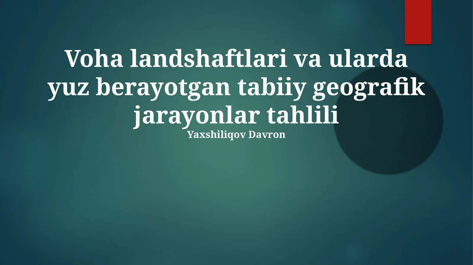 Voha landshaftlari va ularda yuz berayotgan tabiiy geografik jarayonlar tahlili