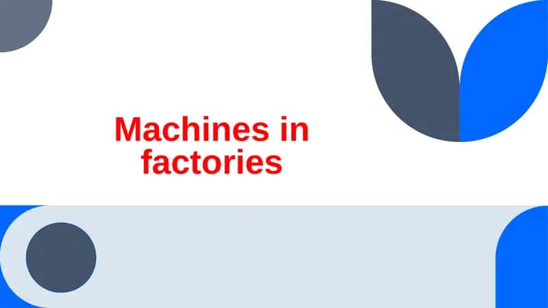 Machines in factories
