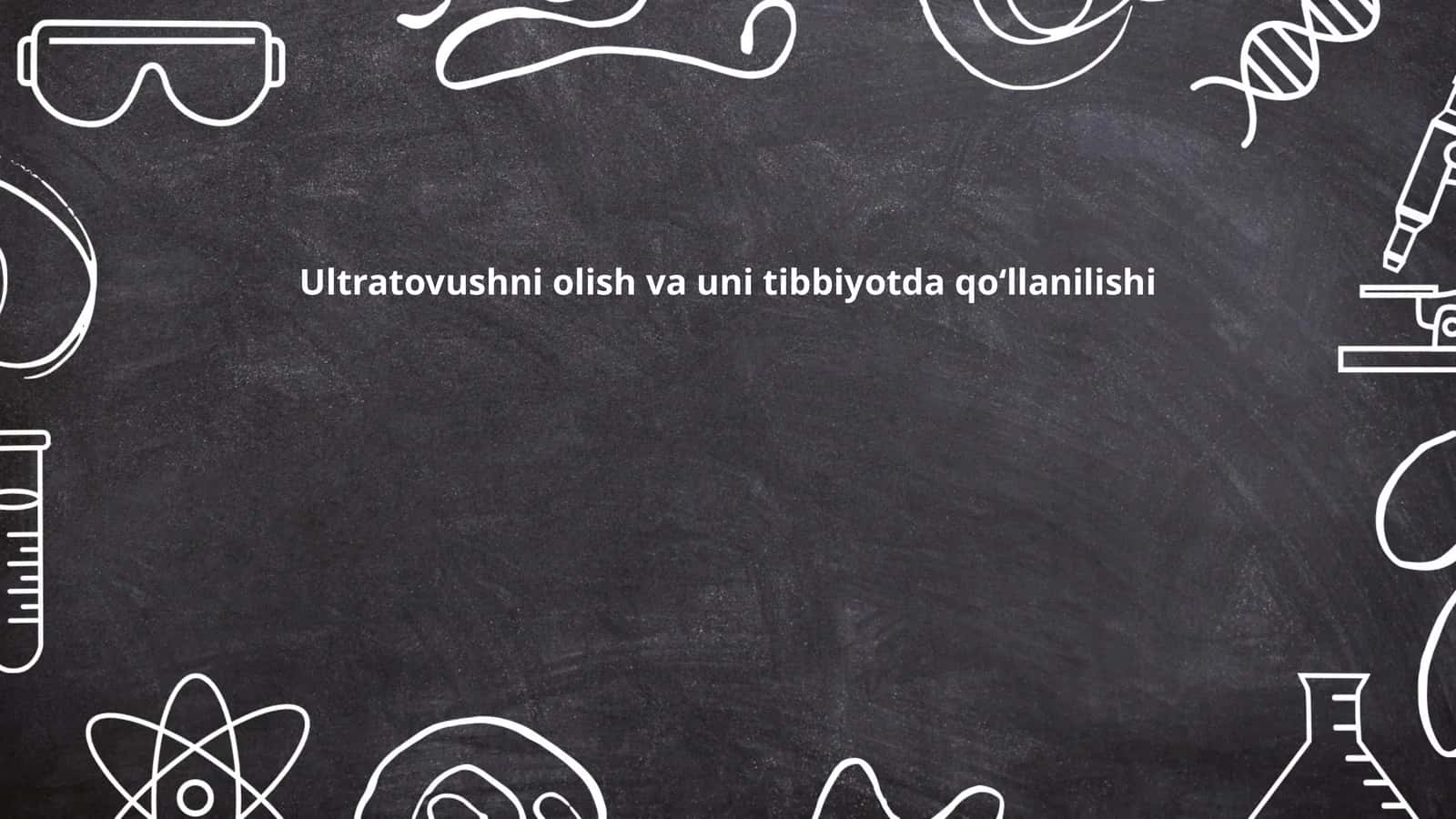 Ultratovushni olish va uni tibbiyotda qoʻllanilishi