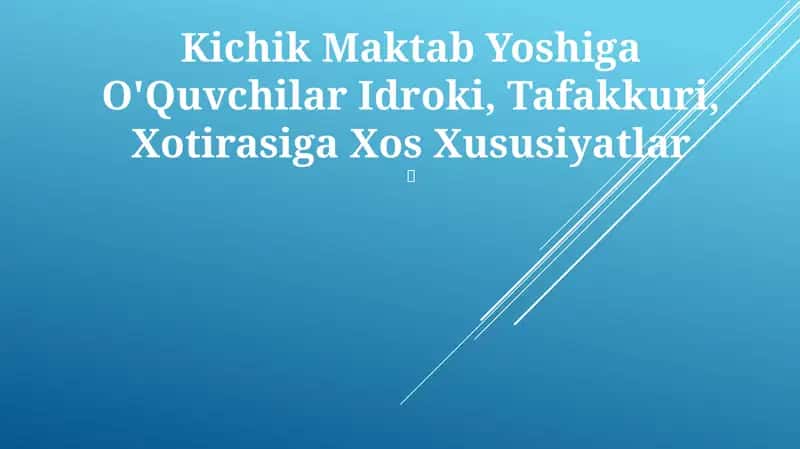Kichik Maktab Yoshiga O'Quvchilar Idroki, Tafakkuri, Xotirasiga Xos Xususiyatlar