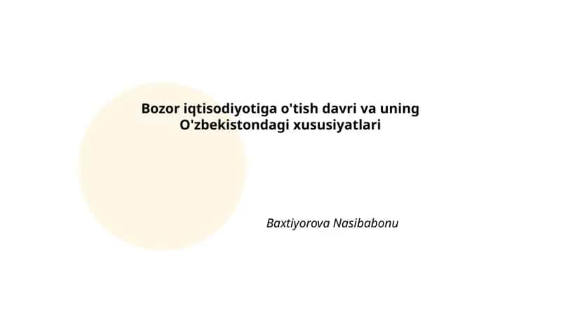 Bozor iqtisodiyotiga o'tish davri va uning O'zbekistondagi xususiyatlari