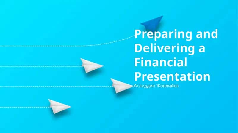 Preparing and Delivering a Financial Presentation
