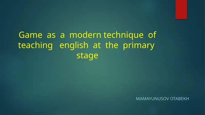 Game as a modern technique of teaching English at the primary stage