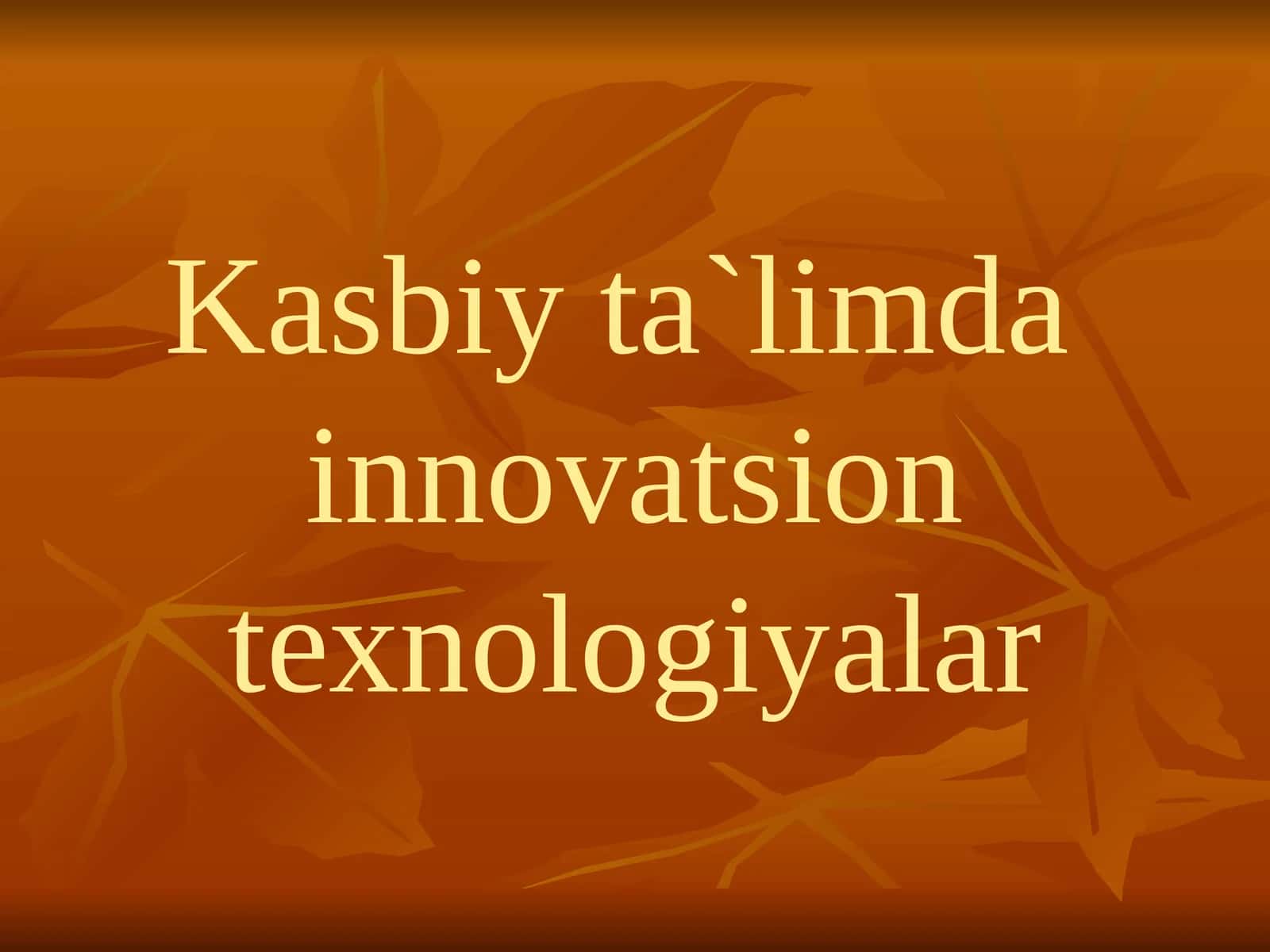Kasbiy ta`limda innovatsion texnologiyalar