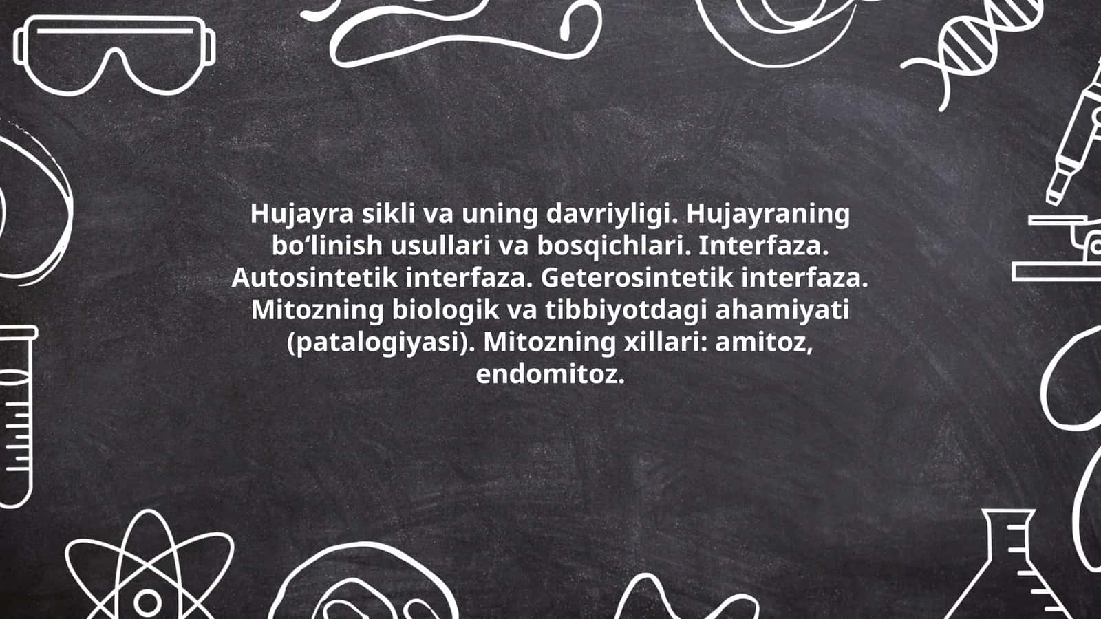 Hujayra sikli va uning davriyligi. Hujayraning bo‘linish usullari va bosqichlari. Interfaza. Autosintetik interfaza. Geterosintetik interfaza. Mitozning biologik va tibbiyotdagi ahamiyati (patalogiyasi). Mitozning xillari: amitoz, endomitoz