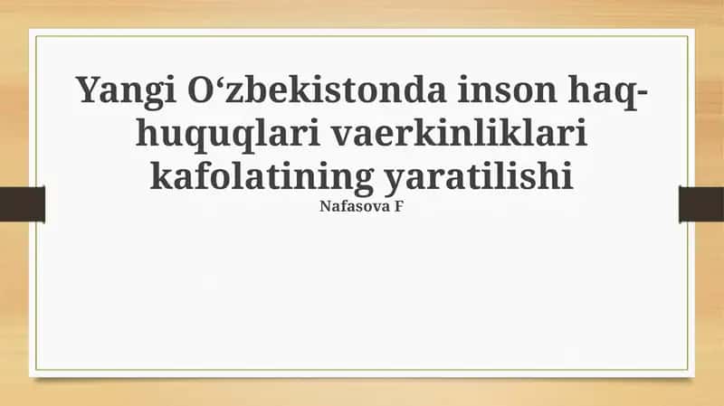 Yangi O'zbekistonda inson haq-huquqlari vaerkinliklari kafolatining yaratilishi