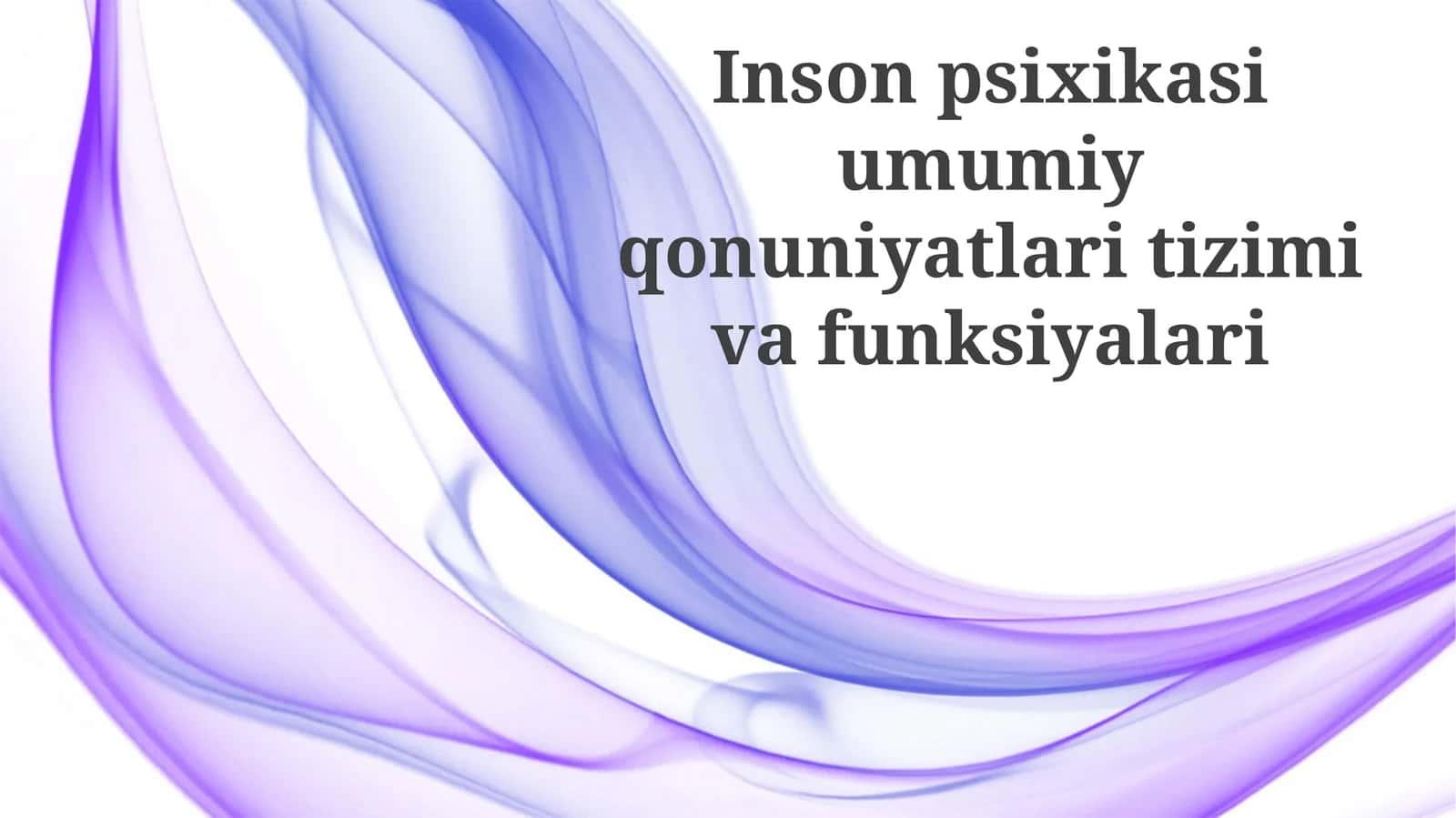 Inson psixikasi umumiy qonuniyatlari tizimi va funksiyalari