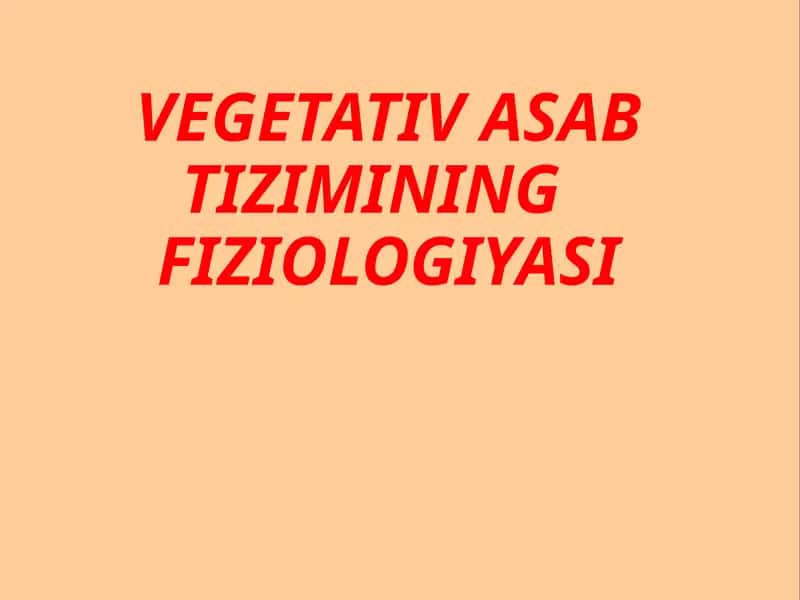 VEGETATIV ASAB TIZIMINING FIZIOLOGIYASI