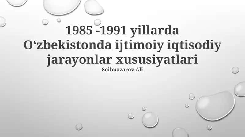 1985 -1991 yillarda Oʻzbekistonda ijtimoiy iqtisodiy jarayonlar xususiyatlari