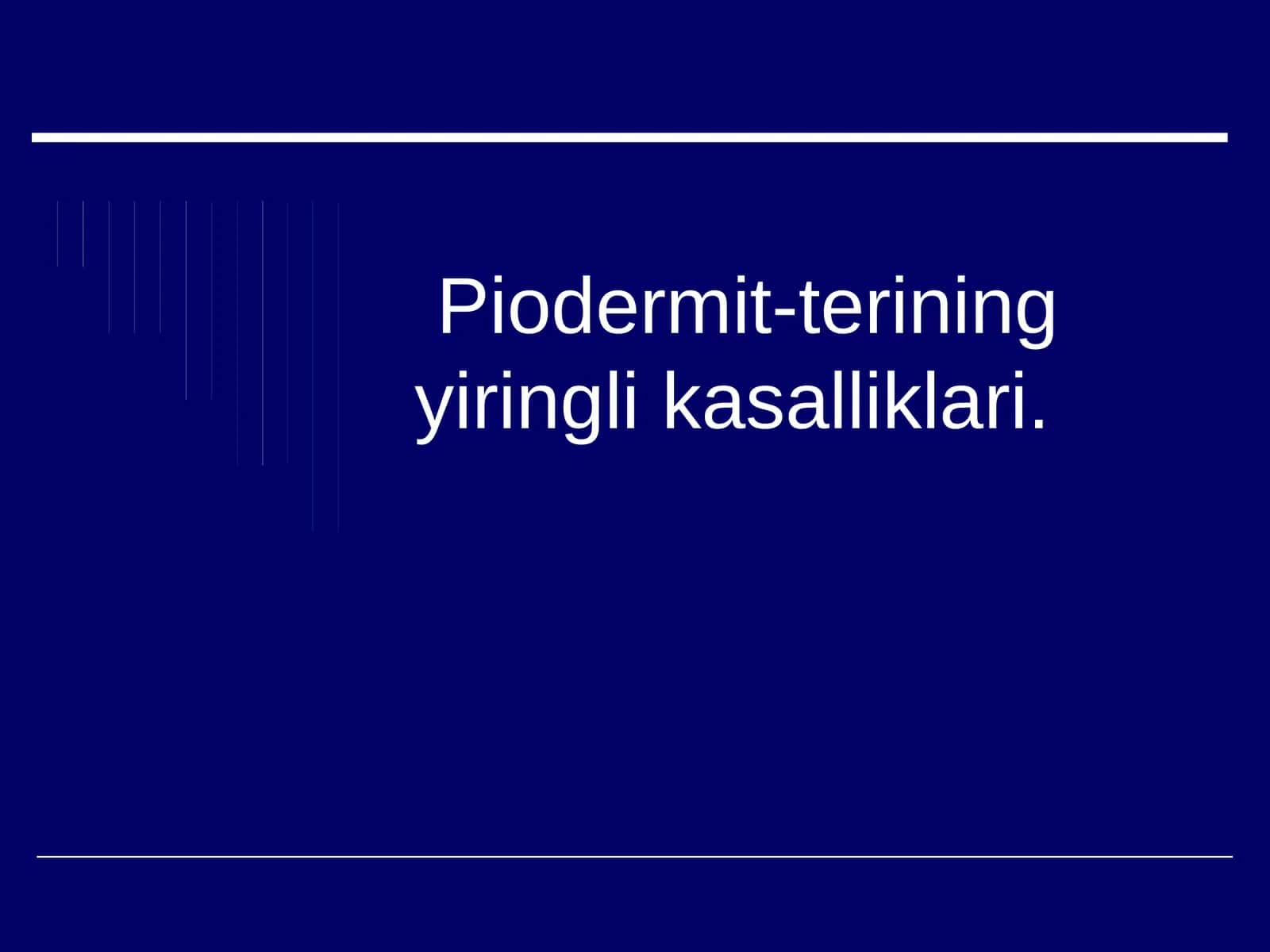 Piodermit-terining yiringli kasalliklari