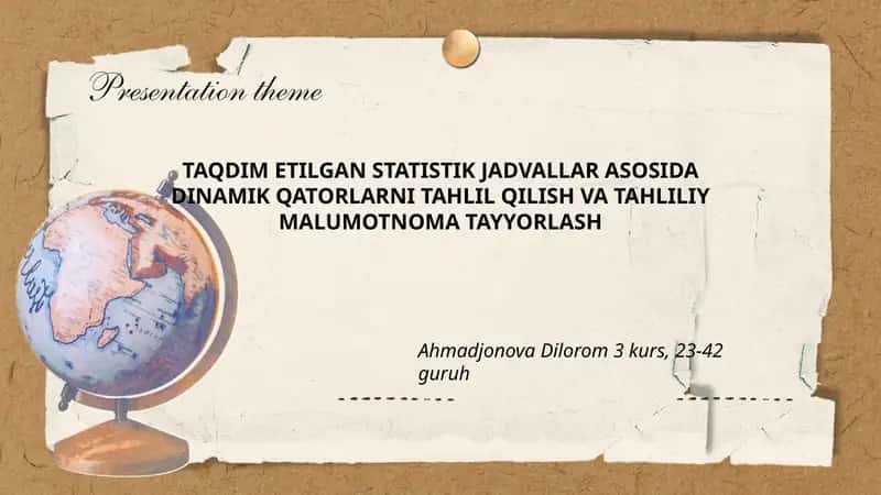 TAQDIM ETILGAN STATISTIK JADVALLAR ASOSIDA DINAMIK QATORLARNI TAHLIL QILISH VA TAHLILIY MALUMOTNOMA TAYYORLASH