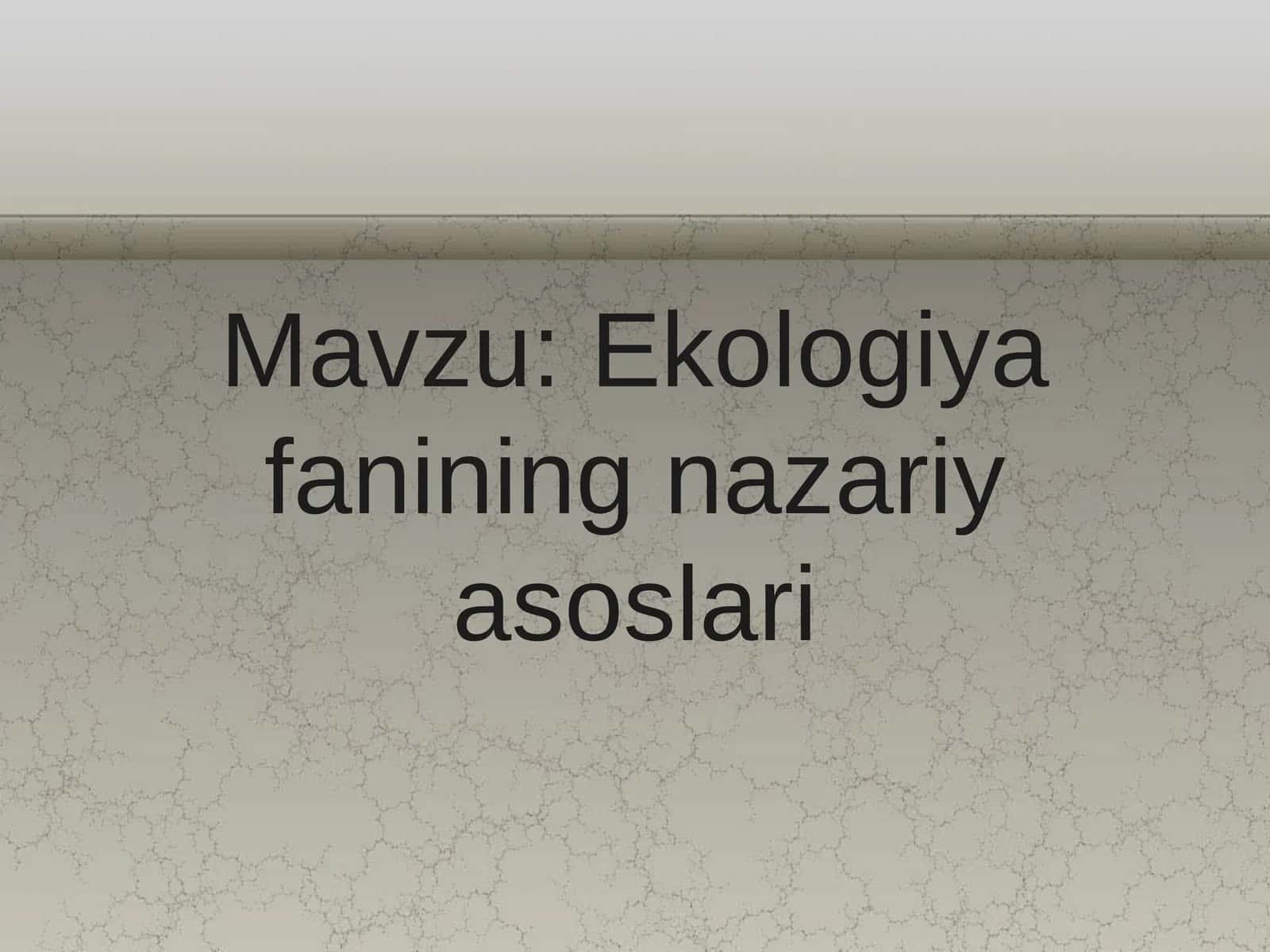 Ekologiya fanining nazariy asoslari