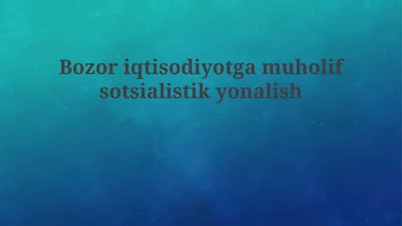 Bozor iqtisodiyoti va sotsializm: Asosiy tushunchalar