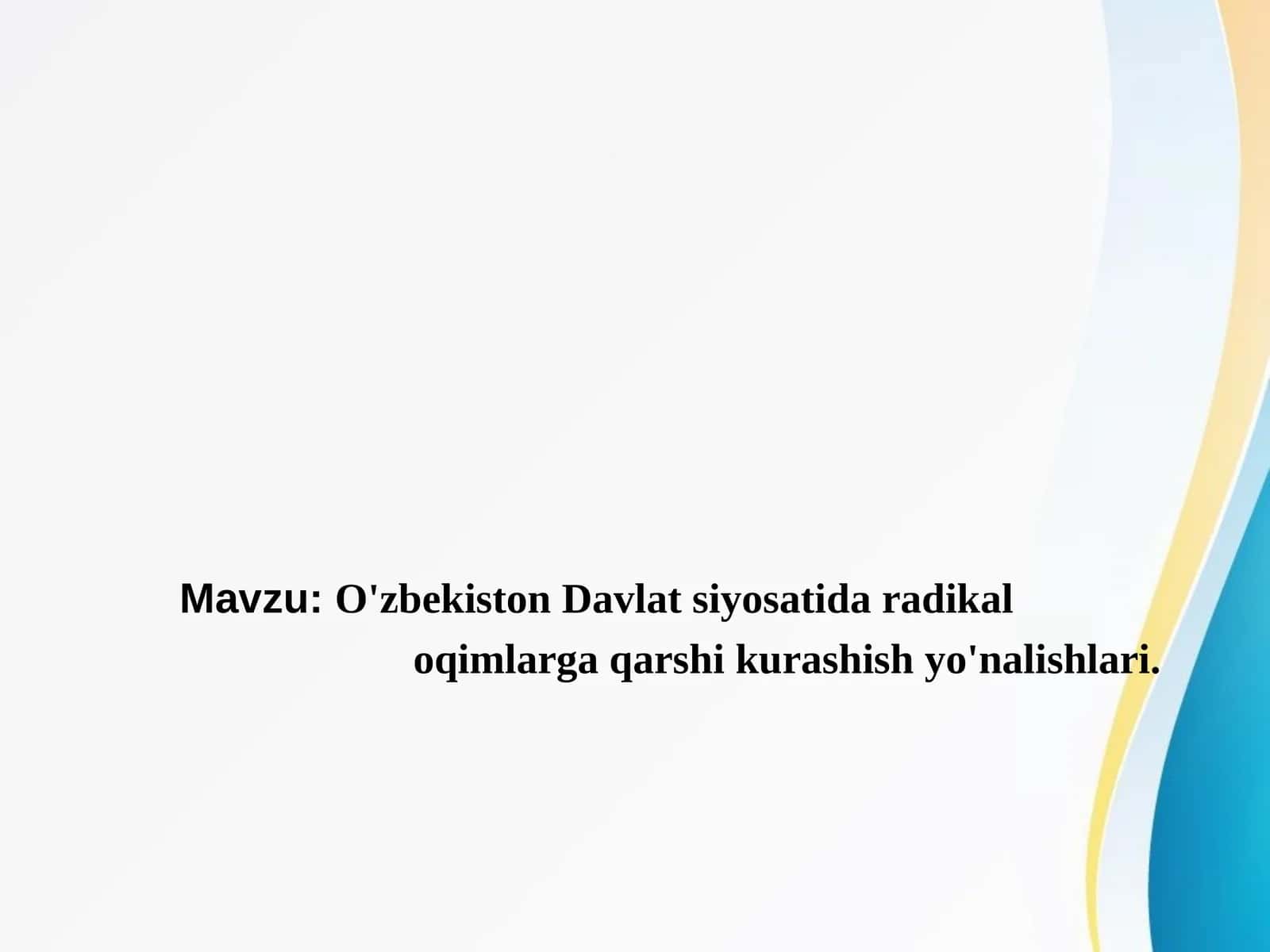 O'zbekiston Davlat siyosatida radikal oqimlarga qarshi kurashish yo'nalishlari