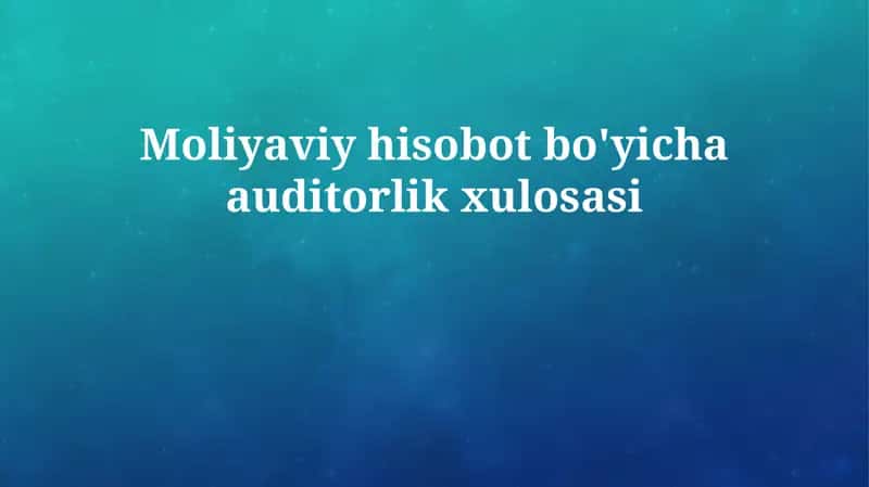 Moliyaviy hisobot bo'yicha auditorlik xulosasi