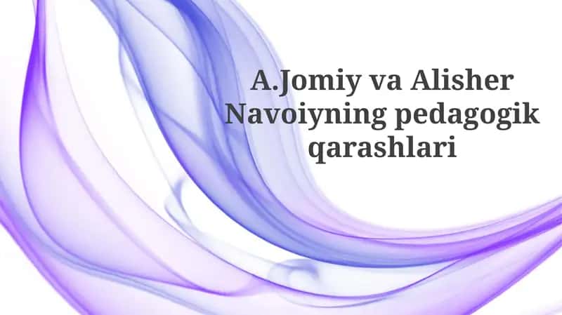 A.Jomiy va Alisher Navoiyning pedagogik qarashlari