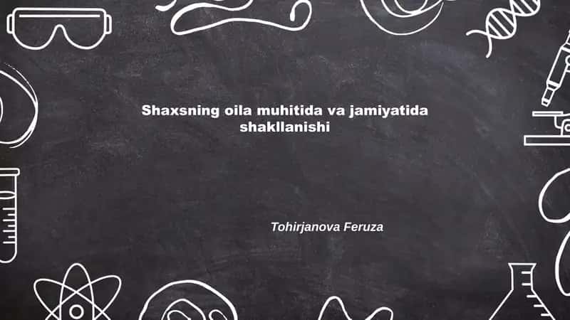 Shaxsning oila muhitida va jamiyatida shakllanishi