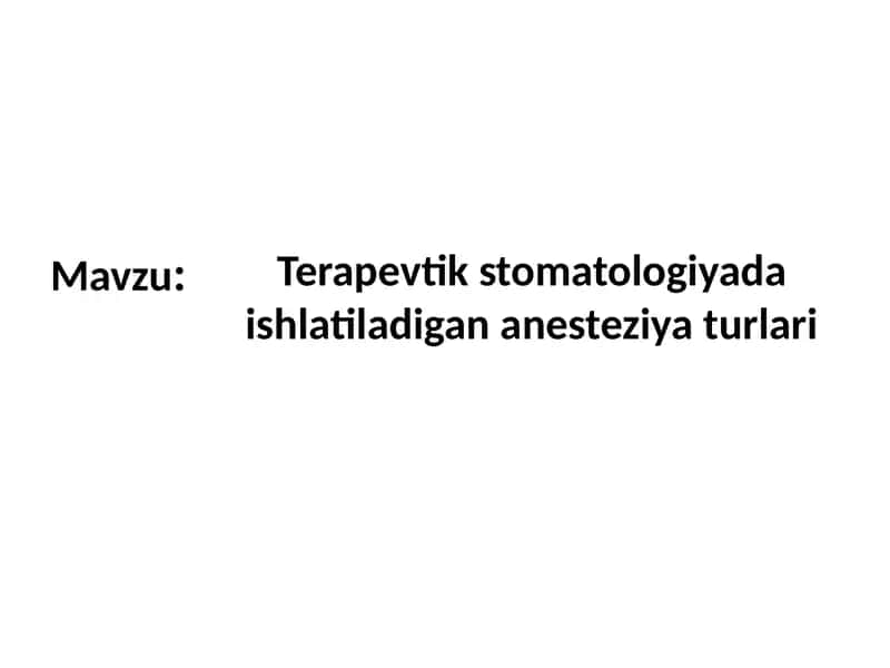 Terapevtik stomatologiyada ishlatiladigan anesteziya turlari