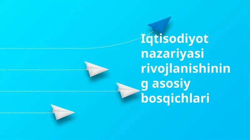 Iqtisodiyot nazariyasi rivojlanishining asosiy bosqichlari