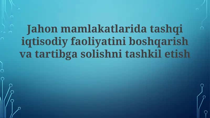 Xorijiy iqtisodiy faoliyatni boshqarish va tartibga solishning tendentsiyalari va istiqbollari