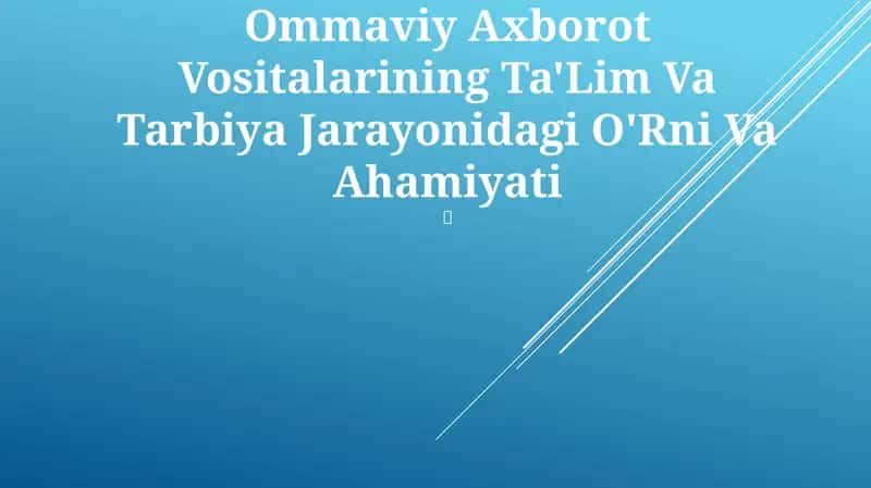 Ommaviy Axborot Vositalarining Ta'lim Va Tarbiya Jarayonidagi O'Rni Va Ahamiyati