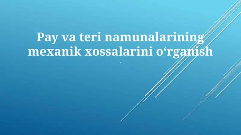 Pay va Teri Namunalarining Mexanik Xossalarini O'rganish