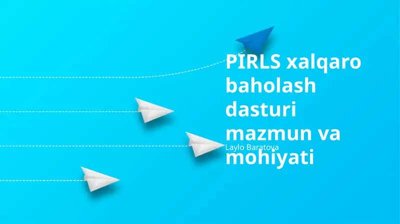 PIRLS xalqaro baholash dasturi mazmun va mohiyati