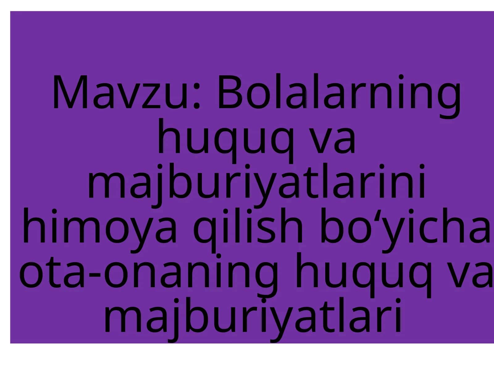 Bolalarning huquq va majburiyatlarini himoya qilish boʻyicha ota-onaning huquq va majburiyatlari