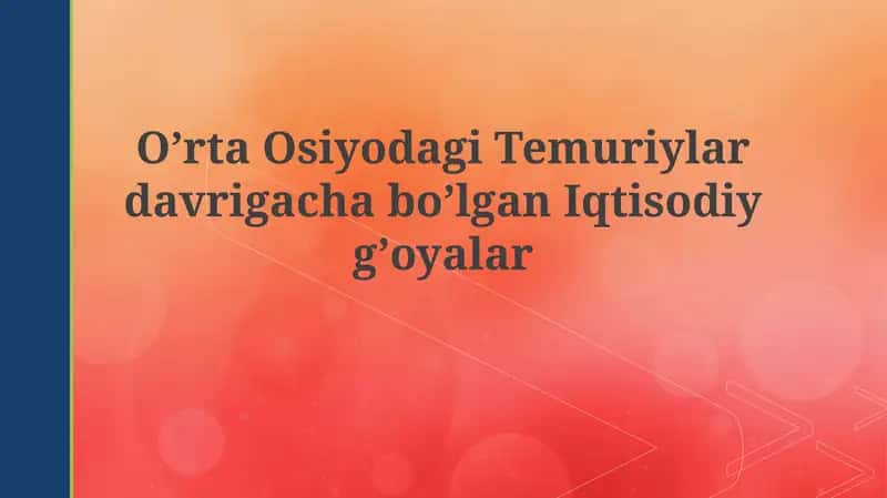 OʼrtaOsiyodagiTemuriylardavrigachaboʼlganIqtisodiygʼoyalar