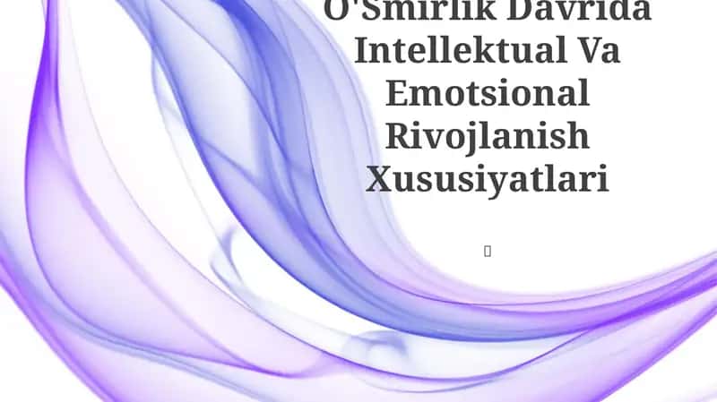 O'Smirlik Davrida Intellektual Va Emotsional Rivojlanish Xususiyatlari