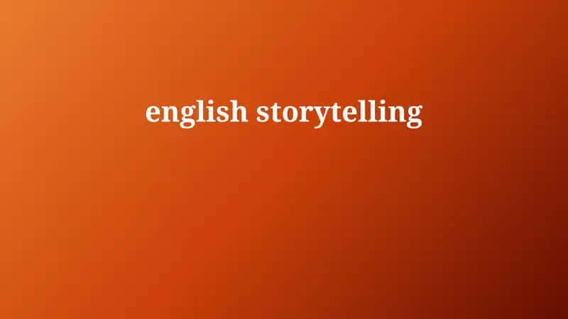 The Power of Narrative: Why English Storytelling Matters