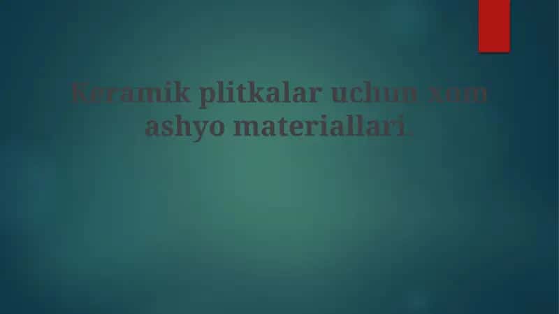 Keramika plitkalari uchun xom ashyo materiallari