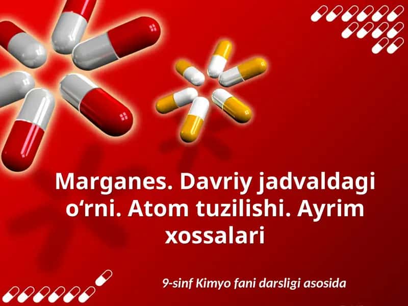 Marganes.Davriyjadvaldagio‘rni. Atomtuzilishi.Ayrimxossalari